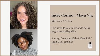 Indie Fragrance Corner - Maya Njie | w/ Maite and Amina