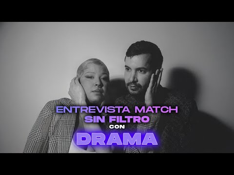 Entrevista Match Sin Filtro: DRAMA