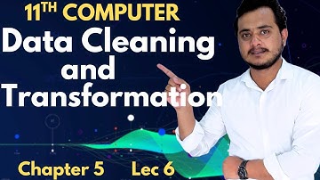 Data Cleaning and Transformation | 11th Computer - Chapter 5 - Lec 6