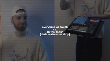 Everytime We Touch vs. On The Beach (Chris Watson Mashup)