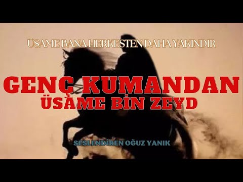 GENÇ KUMANDAN ÜSAME BİN ZEYD - SAHABELERİMİZİN HAYATLARI - İSLAM TARİHİ