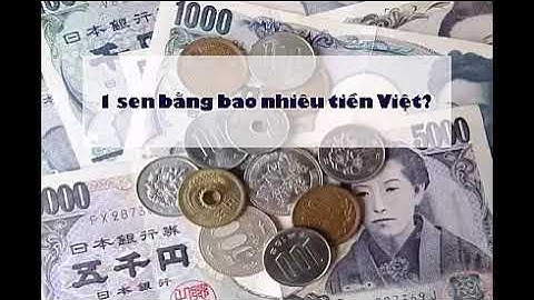 1 sen là bao nhiêu tiền việt năm 2024