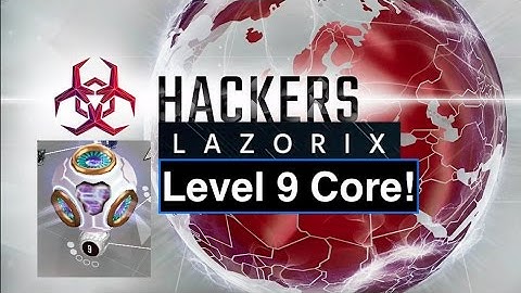 Level 9 Core Upgrade Finished!! Hackers - join the cyberwar! Episode 68