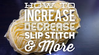 How to Increase, Decrease, Slip Stitch & More | Beginner Crochet Lesson 7