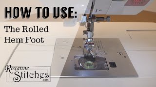 How to Use a Rolled Hem Presser Foot - VIDEO TUTORIAL — Sew DIY