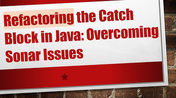 Refactoring the Catch Block in Java: Overcoming Sonar Issues