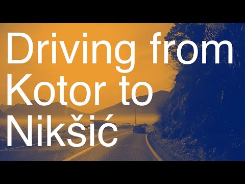 Driving from Kotor to Nikšić (Montenegro)