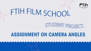 ASSIGNMENT ON CAMERA ANGLES || SRIKANTH || FTIH FILM SCHOOL || DIRECTION DEPT ||