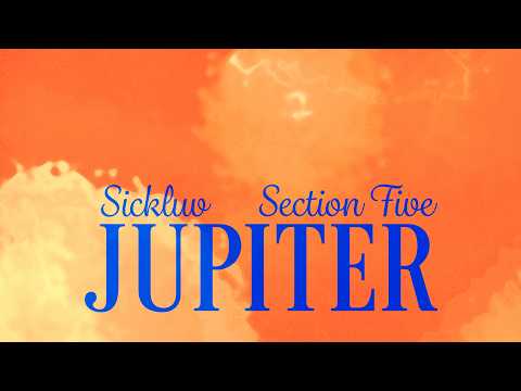 Sickluv, Section Five - Jupiter (Official Audio)