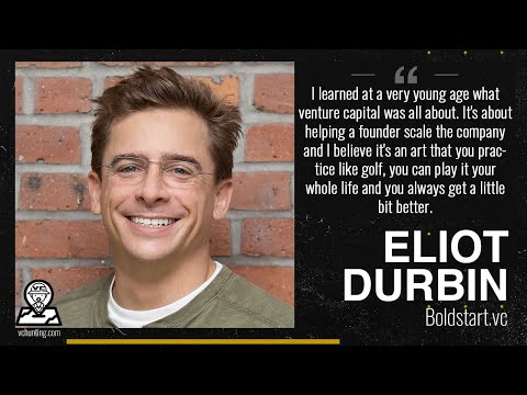 Eliot Durbin | Boldstart.VC | Interview Retrospective