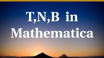 T, N, B in Mathematica