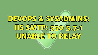 Famous DevOps & SysAdmins: IIS SMTP: 550 5.7.1 Unable to relay (2 Solutions!!) Net Worth