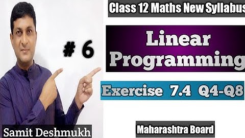 Linear Programming | Exercise 7.4 Q4-Q8 | Class 12 Maths | Maharashtra Board | Samit Deshmukh |