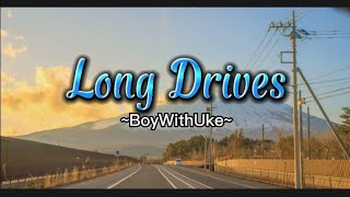 Long Drives - BoyWithUke (Lyric)