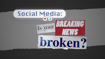 Social Media: Is Your Breaking News Broken?