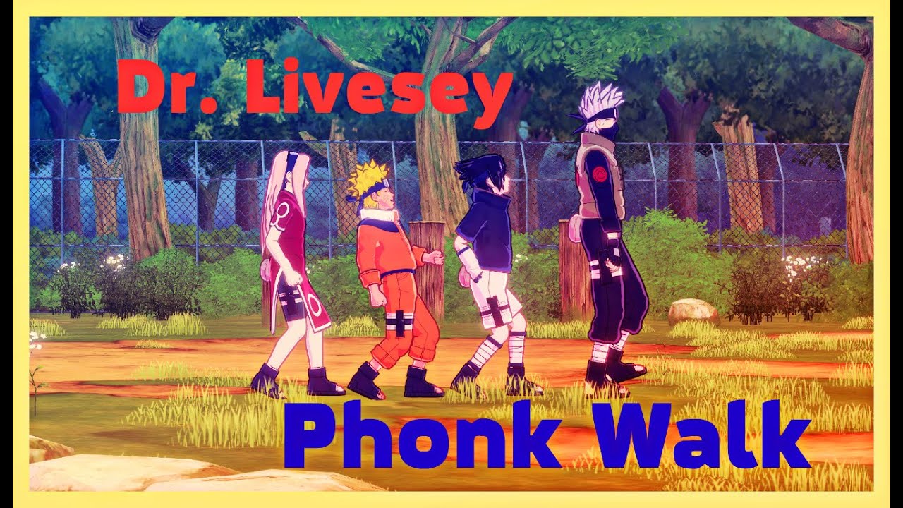 Naruto Dr Livesey Phonk Walk