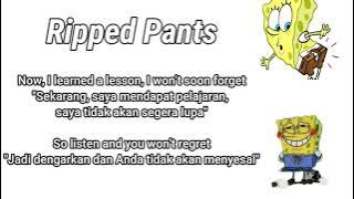 RIPPED PANTS - LIRIK - TERJEMAH - SPONGEBOB