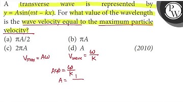 A transverse wave is represented by y=A sin (ω t-k x). For what value of the wavelength is the wa...