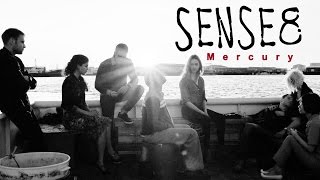 Sense8 • Mercury