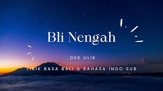 Bli Nengah - Dek Ulik || Lirik Basa Bali & Bahasa Indonesia Translate