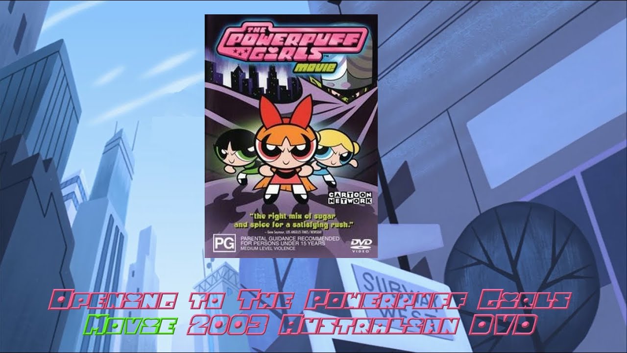 Opening To The Powerpuff Girls Movie 2003 DVD Australia YouTube