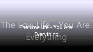 The Low Life- You Are Everything chords