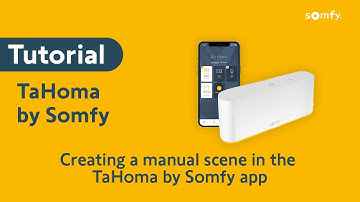 HOW TO: Create a manual scene in the TaHoma by Somfy app