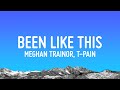 Meghan Trainor, T-Pain - Been Like This (Lyrics)