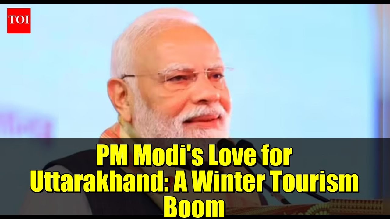 PM Modi's Love for Uttarakhand: A Winter Tourism Boom