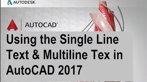 Using the Single Line Text & Multiline Tex in AutoCAD 2018