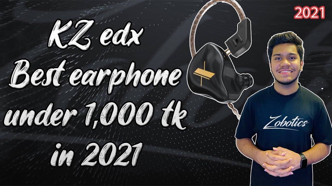 KZ EDX Bangla Review Best Earphone Under 1000 Taka in Bangladesh