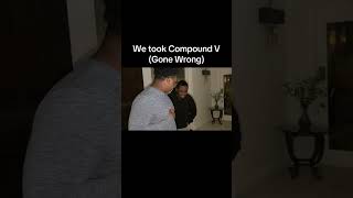 WE TOOK COMPOUND V ( GONE WRONG ) #funny #relatable