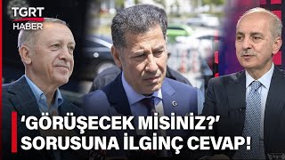 Ak Partili Numan Kurtulmuştan Sinan Oğan Sorusuna Net Cevap Erdoğan Diyecekler Tgrt Haber