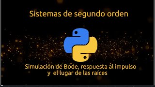 Simulación y análisis de sistemas de segundo orden en Jupyter-Python