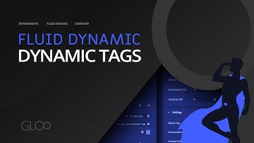 Dynamic Tags - Gloo Fluid Dynamic - Tutorial