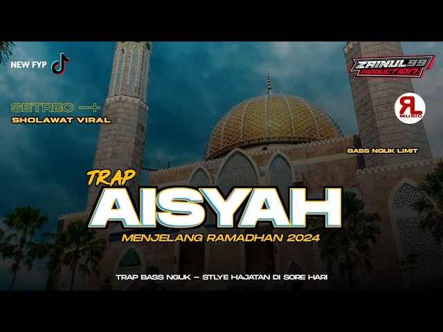 DJ TRAP AISYAH ISTRI RASULULLAH SHOLAWAT RAMADHAN 2024 BASS HOREG ZAINUL 99 class=