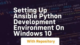 Setting up ansible python development environment on windows 10