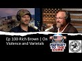 Ep 108 | Rich Brown - Marine, Author, American Warrior Society Co-Founder, Savage Somm