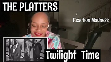 THE PLATTERS--TWILIGHT TIME.. REACTION MADNESS!!!