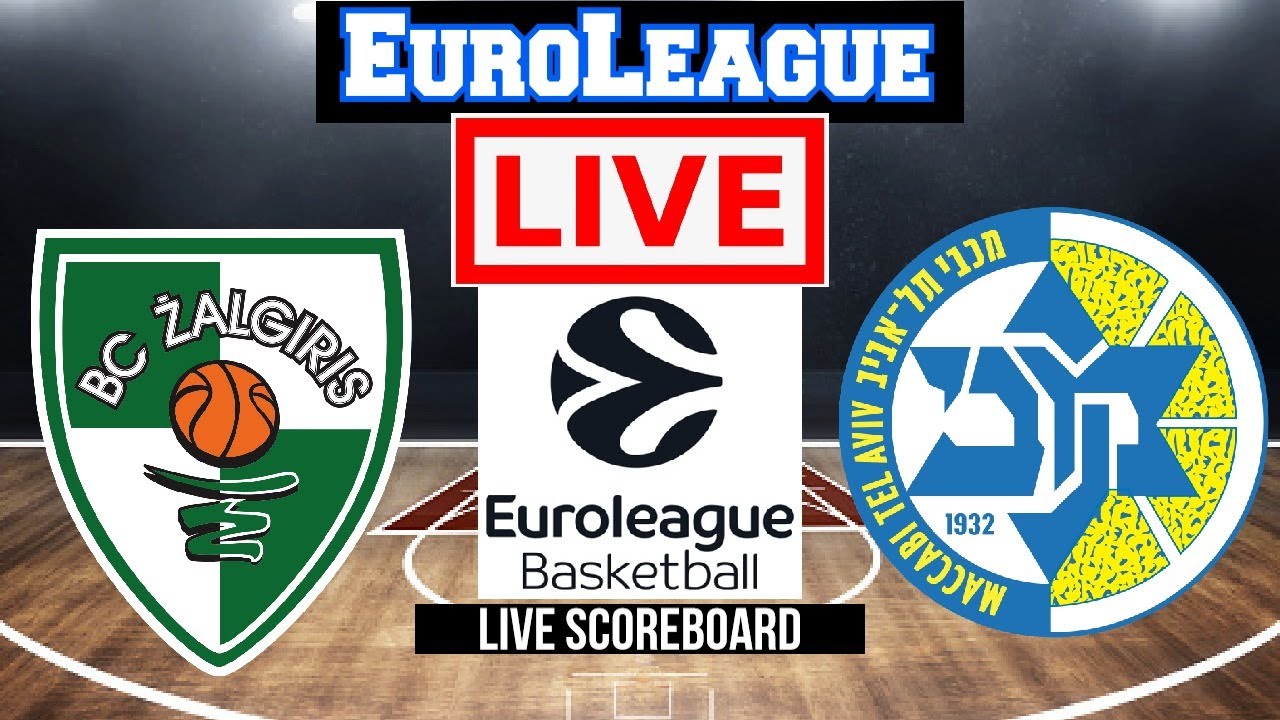 Live Žalgiris Kaunas Vs Maccabi Tel Aviv EuroLeague Live Scoreboard Play By Play
