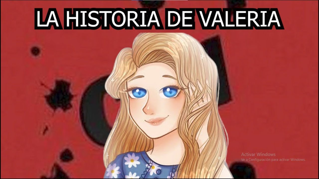 LA HISTORIA DE VALERIA - PARTE 1