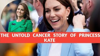 The untold Story of Kate Middleton's cancer diagnosis and her journey to recovery