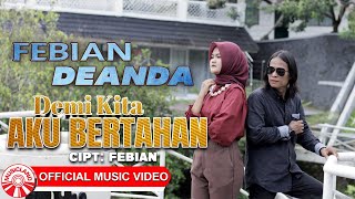 Febian & Deanda - Demi Kita Aku Bertahan [Official Music Video HD]