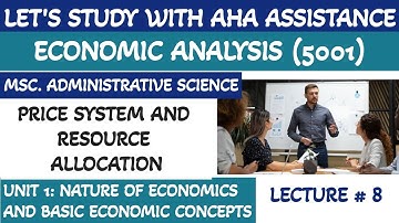 Price System and Resource Allocation- Economic Analysis (5001):: Lecture # 8-Msc. Administrative/MBA