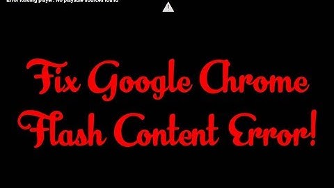 How to Fix "Error loading player: No playable source found" in Google Chrome