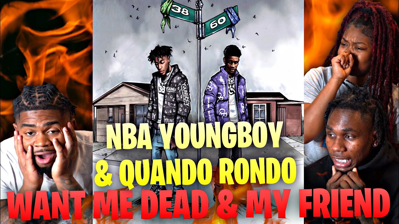 NBA YOUNGBOY & QUANDO RONDO - WNAT ME DEAD & MY FRIEND | REACTION