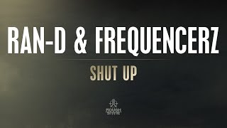 Ran-D & Frequencerz - Shut Up [Out Now]