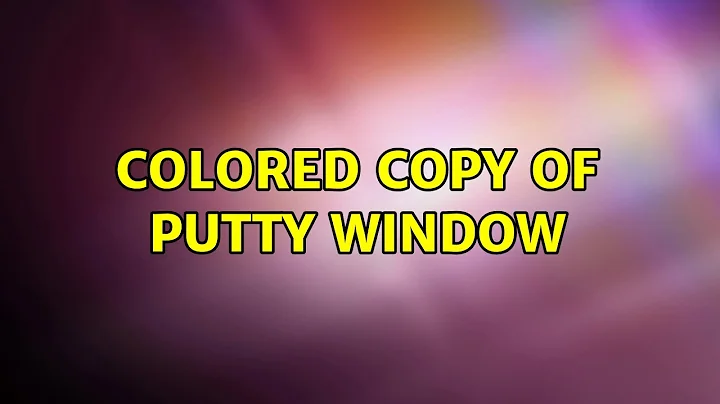 Colored copy of PuTTY window