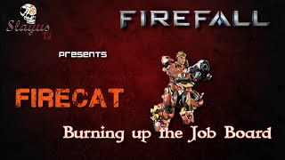 Firefall - Firecat ~ Burning up the Job Board!