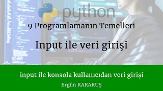 9 Programlamanın Temelleri - Python dersleri input ile kullanıcı veri girişi